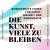 Die Kunst viele zu bleiben